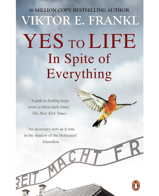 YES TO LIFE IN SPITE OF EVERYTHING