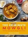 30 Minute Mowgli: Fast Easy Indian from the Mowgli Home Kitchen