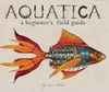 Aquatica : A Beginner's Field Guide