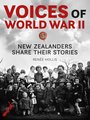 Voices of World War II - New Zealanders Share Their Stories