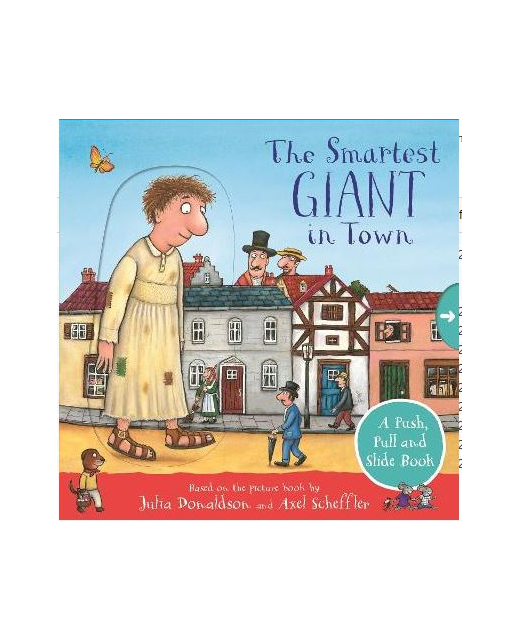 The Smartest Giant in Town: A Push, Pull and Slide Book