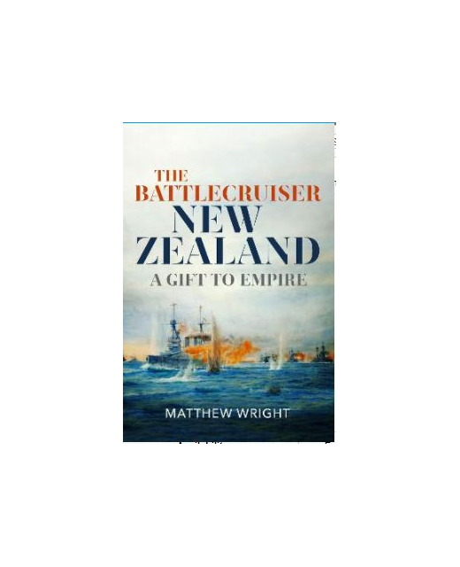 The Battlecruiser New Zealand: A Gift to Empire