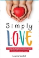 Simply Love: Four Easy Strategies to Unlock your Child's Mind and Heart