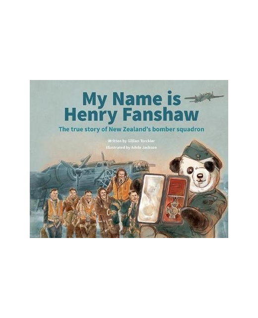 My Name Is Henry Fanshaw: The True Story of New Zealand's Bomber Squadron
