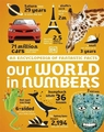 OUR WORLD IN NUMBERS AN ENCYCLOPEDIA OF FANTASTIC FACTS