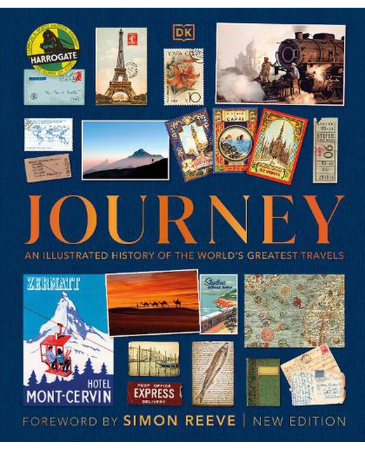 JOURNEY AN ILLUSTRATED HISTORY OF THE WORLD'S GREATEST TRAVELS