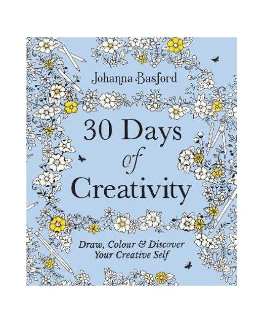 30 DAYS OF CREATIVITY DRAW, COLOUR AND DISCOVER YOUR CREATIVE SELF