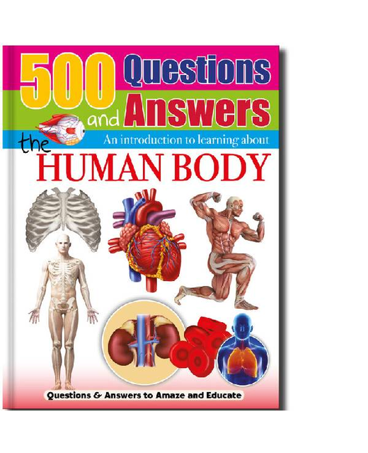 500 QUESTIONS AND ANSWERS AN INTRODUCTION TO LEARNING ABOUT THE HUMAN BODY