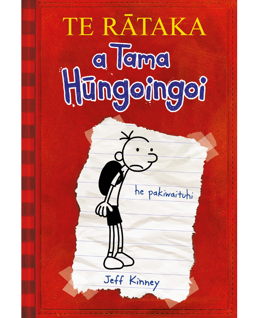TE RATAKA a Tama Hungoingoi (Diary of A Wimpy Kid te reo Maori edition)