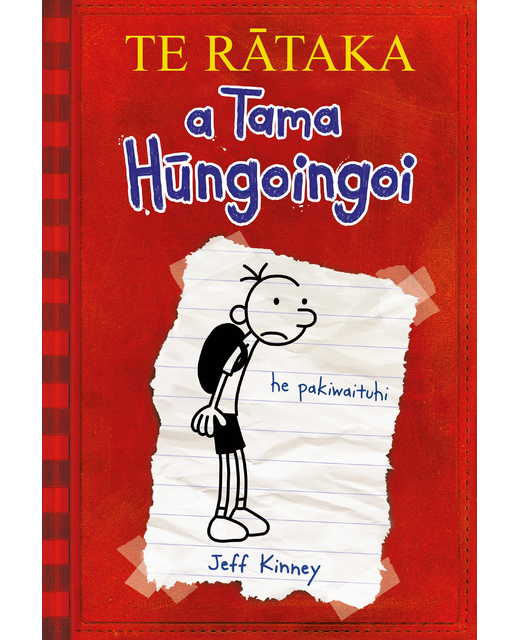 TE RATAKA a Tama Hungoingoi (Diary of A Wimpy Kid te reo Maori edition)