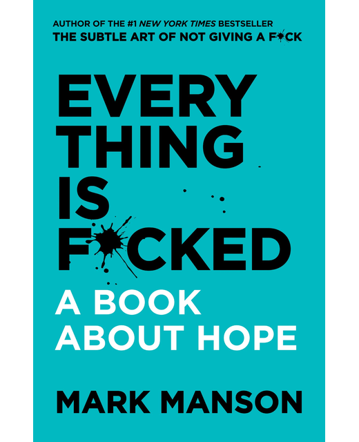 Everything Is F*cked: A Book about Hope