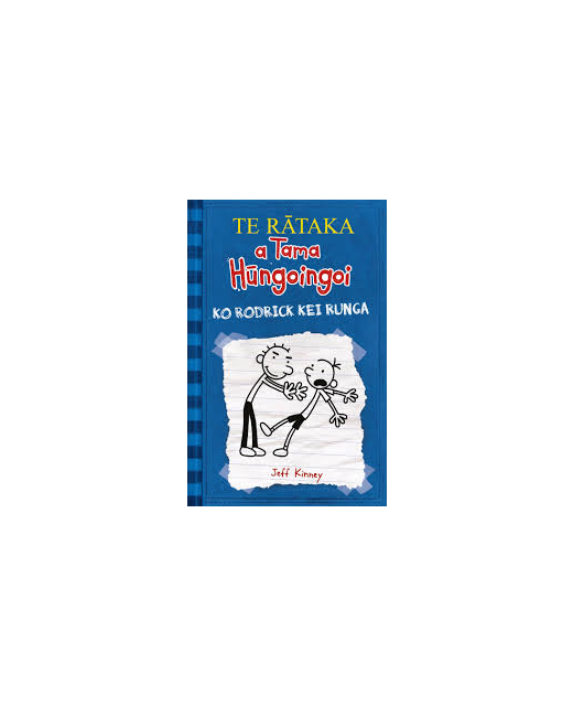 TE RATAKA a Tama Hungoingoi (2) Ko Rodrick Kei Runga: Diary of a Wimpy Kid (2) Te Reo Maori Edition