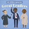 WHEN I GROW UP- GREAT LEADERS