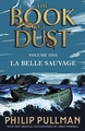THE BOOK OF DUST - LA BELLE SAUVAGE