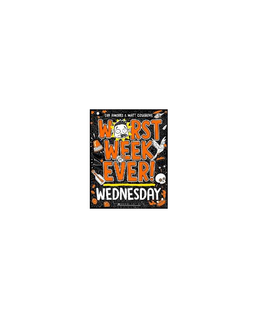 WORST WEEK EVER WEDNESDAY Children BooksFiction Onehunga Books & Stationery SCHOLASTIC