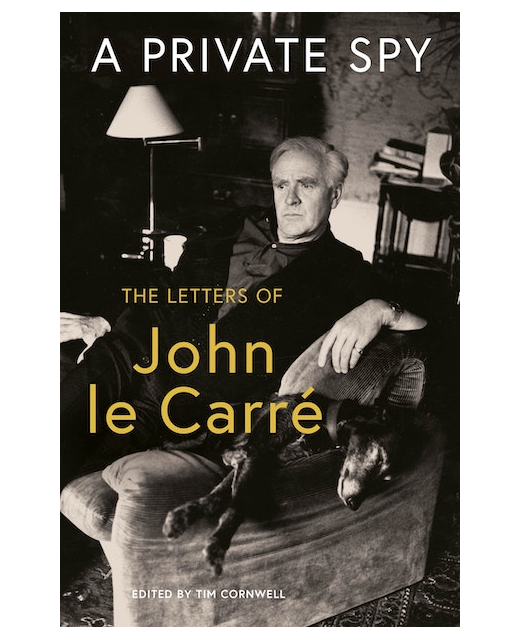 A Private Spy The Letters of John le Carré 19452020 BooksBiography