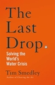 THE LAST DROP SOLVING THE WORLDS WATER CRISIS