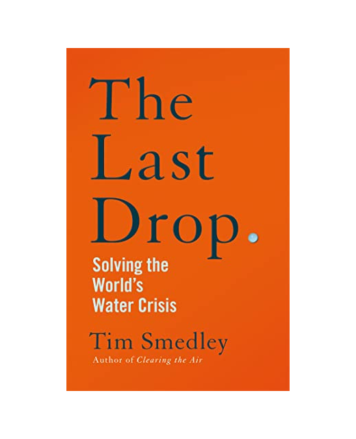 THE LAST DROP SOLVING THE WORLDS WATER CRISIS