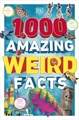 1,000 AMAZING WEIRD FACTS