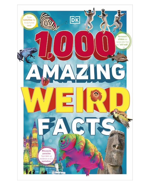 1,000 AMAZING WEIRD FACTS