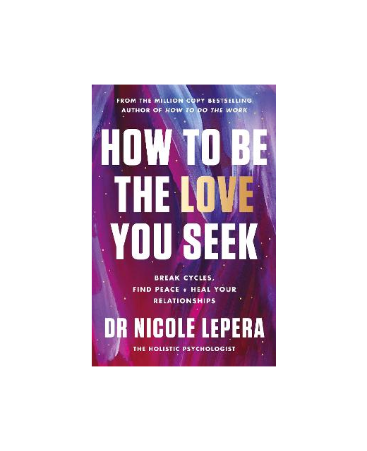 HOW TO BE THE LOVE YOU SEEK