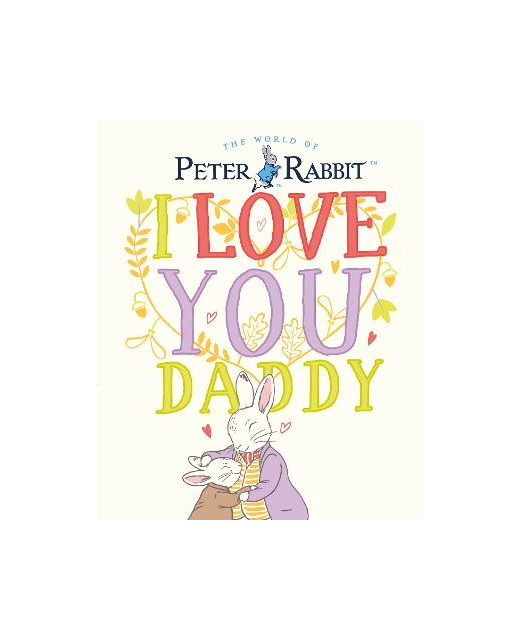 PETER RABBIT I LOVE YOU DADDY