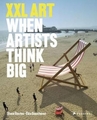 XXL ART WHEN ARTISTS THINK BIG