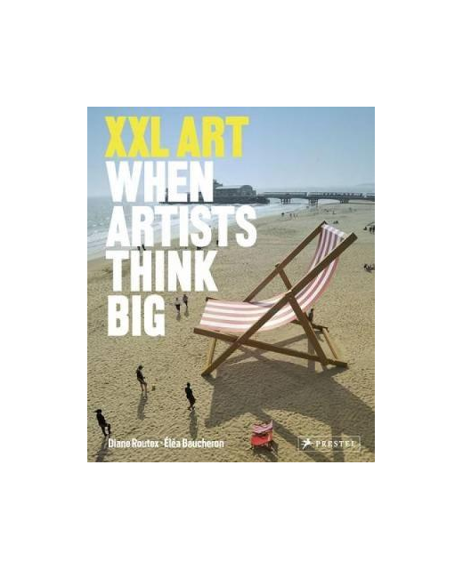 XXL ART WHEN ARTISTS THINK BIG