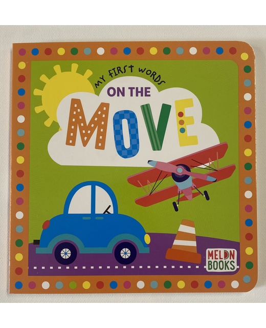 MY FIRST BOARD BOOK ON THE MOVE