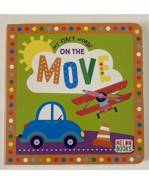 MY FIRST BOARD BOOK ON THE MOVE