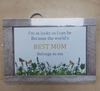 BEST MUM PLAQUE 