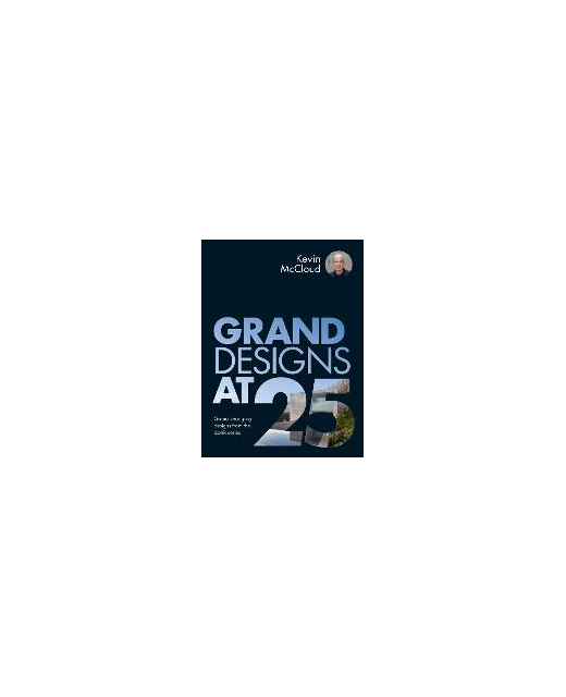 GRAND DESIGNS AT 25