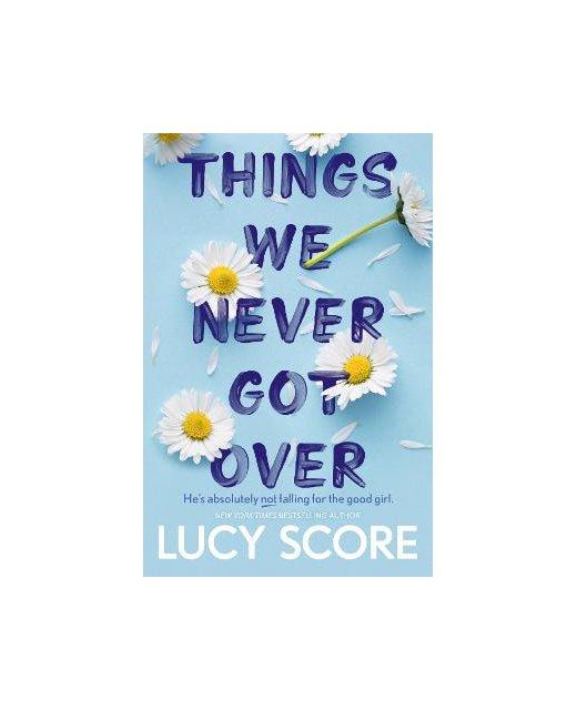 THINGS WE NEVER GOT OVER