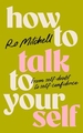 HOW TO TALK TO YOURSELF