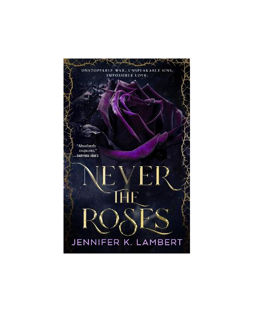 NEVER THE ROSES