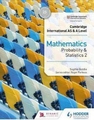 Cambridge International AS and a Level Mathematics Probability and Statistics 2