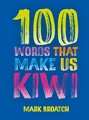 100 WORDS THAT MAKE US KIWI