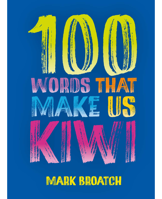100 WORDS THAT MAKE US KIWI