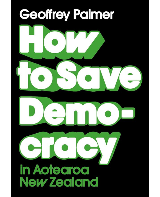 HOW TO SAVE DEMOCRACY IN AOTEAROA NEW ZEALAND