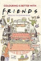 Friends: Adult Colouring Book