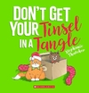 DON'T GET YOUR TINSEL IN A TANGLE