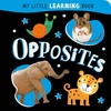 MY LITTLE LEARNING BOOK OPPOSITES