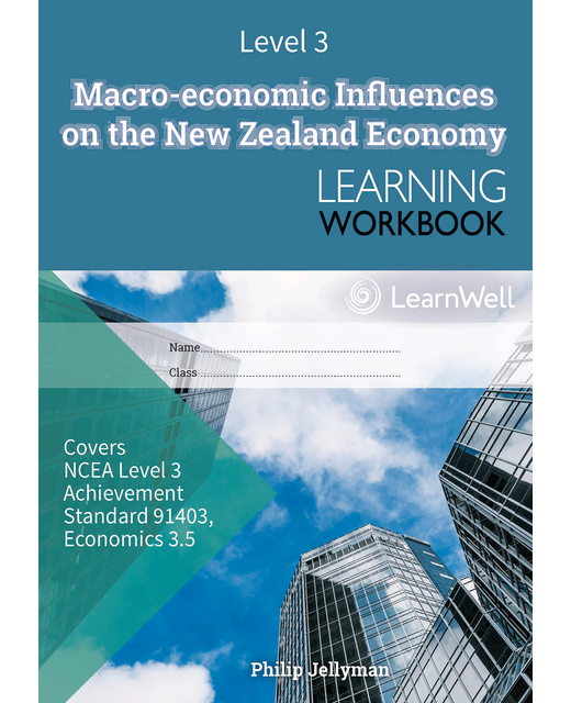 LWB Level 3 Macro-economic Influences on the New Zealand Economy 3.5 Learning Workbook