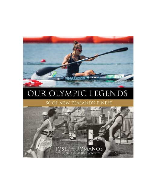 Our Olympic Legends - 50 of New Zealand's Finest