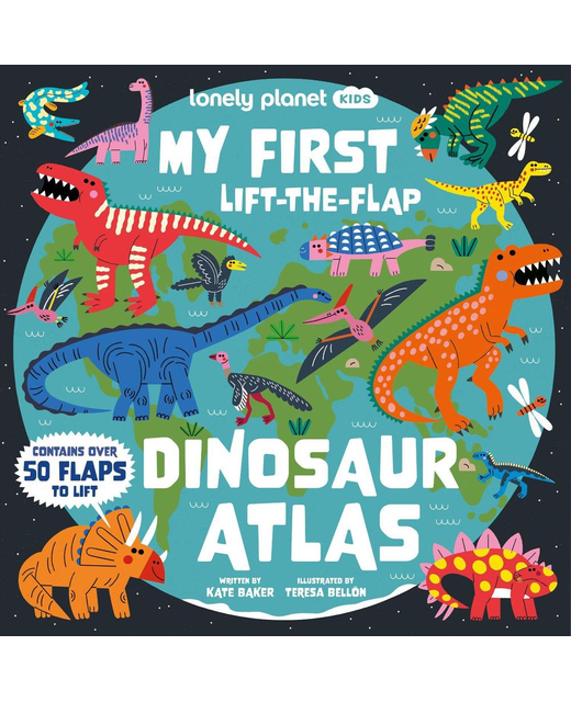 Lonely Planet Kids My First Lift the Flap Dinosaur Atlas