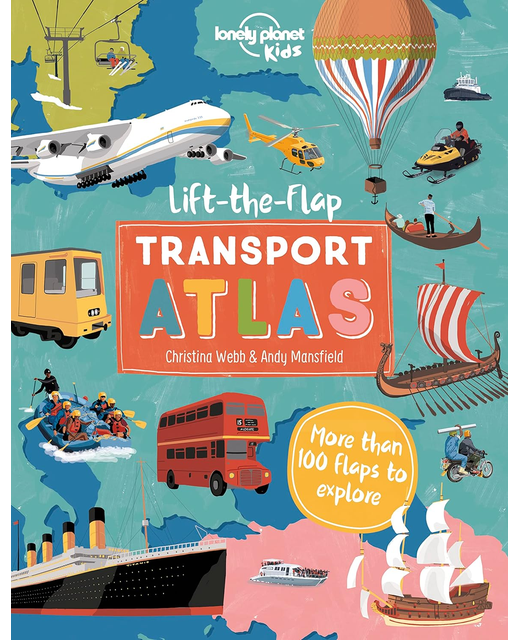 Lonely Planet Kids Lift the Flap Transport Atlas
