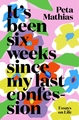 Its Been Six Weeks Since My Last Confession