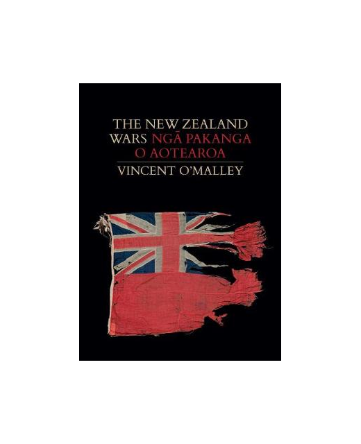 The New Zealand Wars - Nga Pakanga o Aotearoa