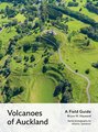 Volcanoes of Auckland A Field Guide