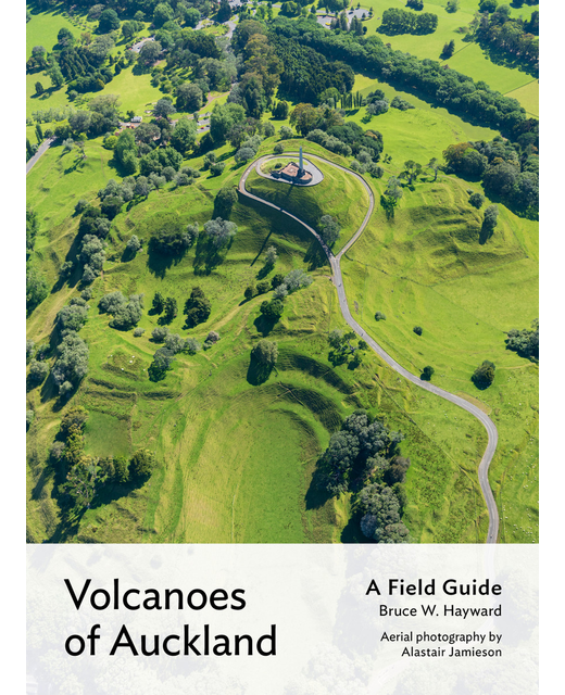 Volcanoes of Auckland A Field Guide